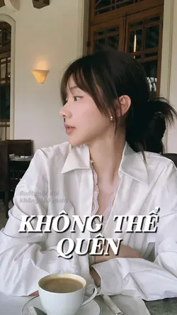 KHÔNG THỂ QUÊN