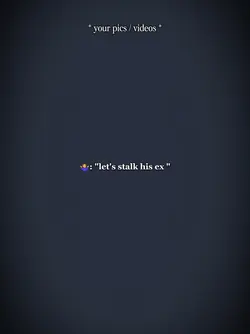 let's stalk his ex