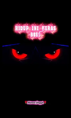 HIDUP INI KERAS BOSS