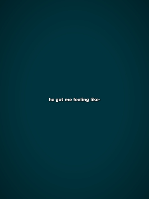 he got me feeling