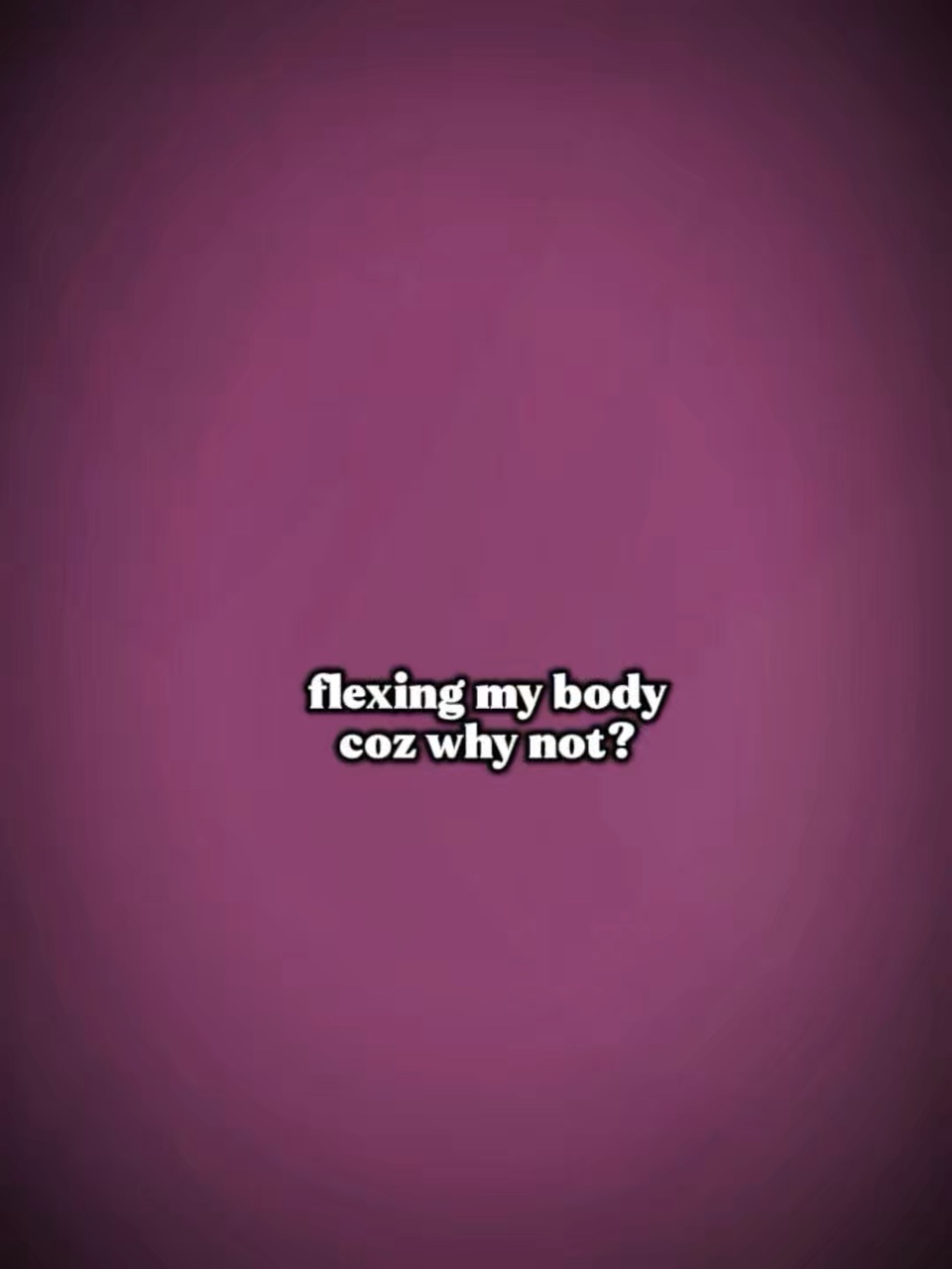 Flexing my body