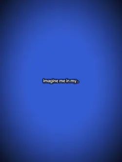 imagine me in my..