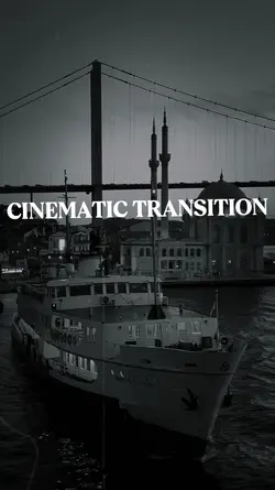 CINEMATIC TRANSITION