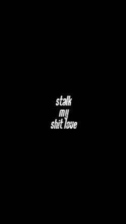 STOP STALKING ME