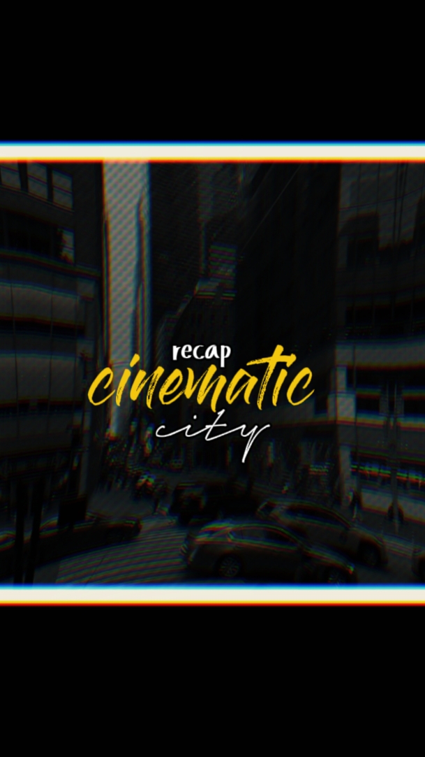 cinematic city recap