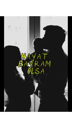 Hayat Bayram Olsaa..