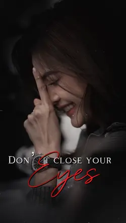 Dont close your eyes