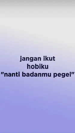 jangan ikuti hobiku