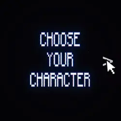 CHOOSE YOUR CHARACTE