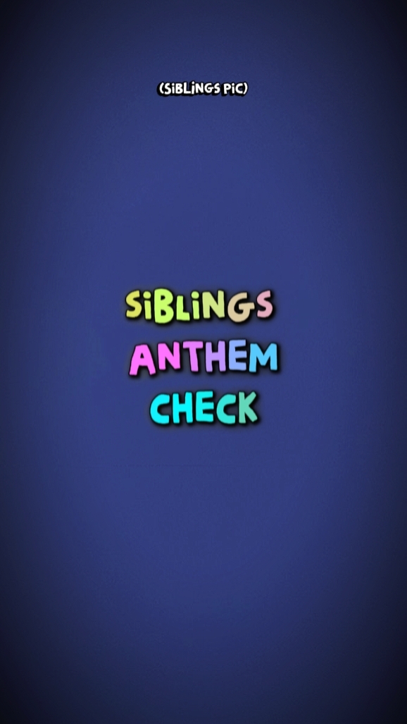 SiblingsAnthemCheck