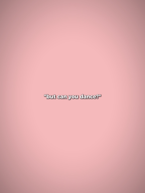 but can you dance?