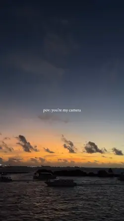 pov: u're my camera 