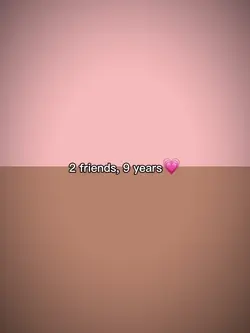 2 friends, 9 years