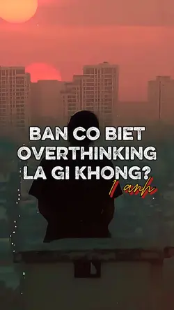 Overthinking là gì?