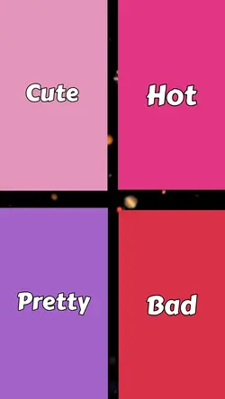 Cute/Hot/Pretty/Bad