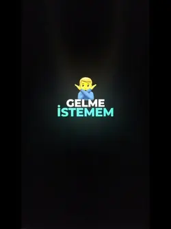 gelme istemem