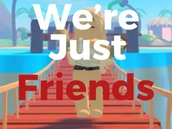 We’re just friends..