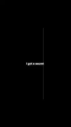 I got a Secret