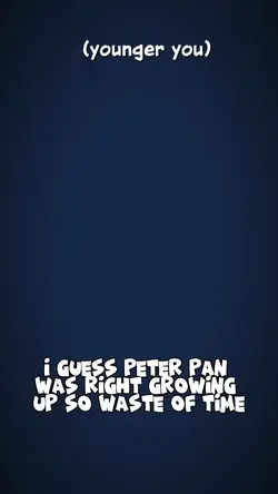 Peter pan was right