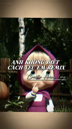 ANH KHÔNG BIẾT CÁCH