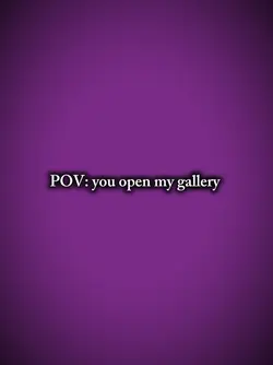 you open my gallery 