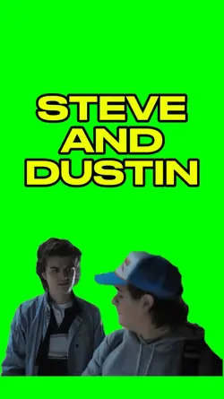 STEVE AND DUSTIN