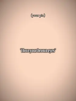 BROWN EYES 
