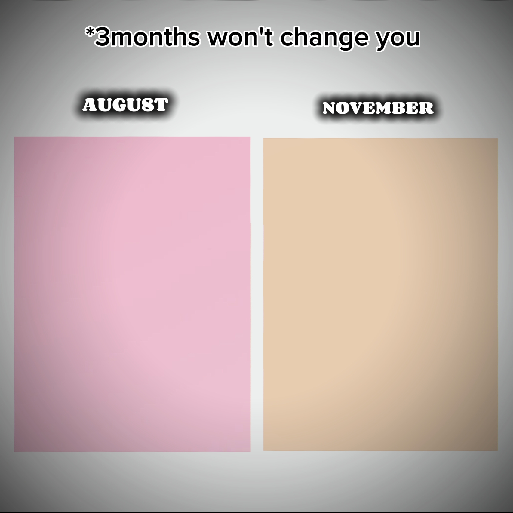 3 meses não mudam você