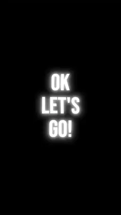 OK LET'S GO!
