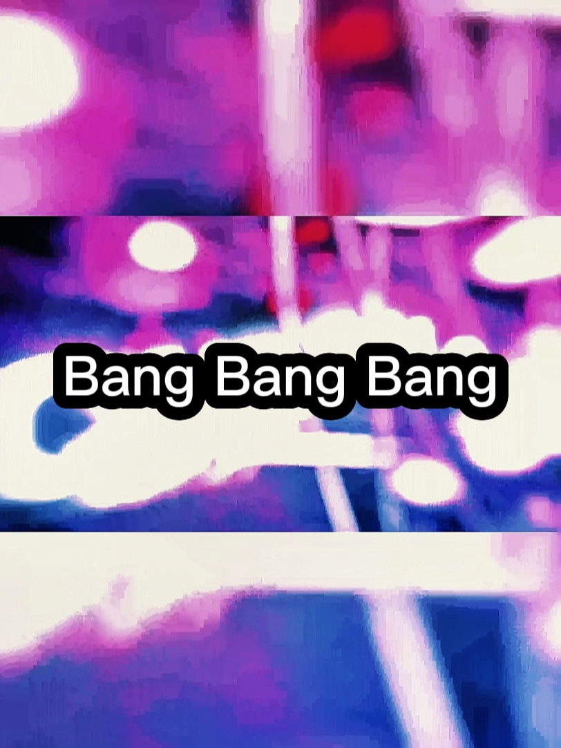 Bang Bang Bang