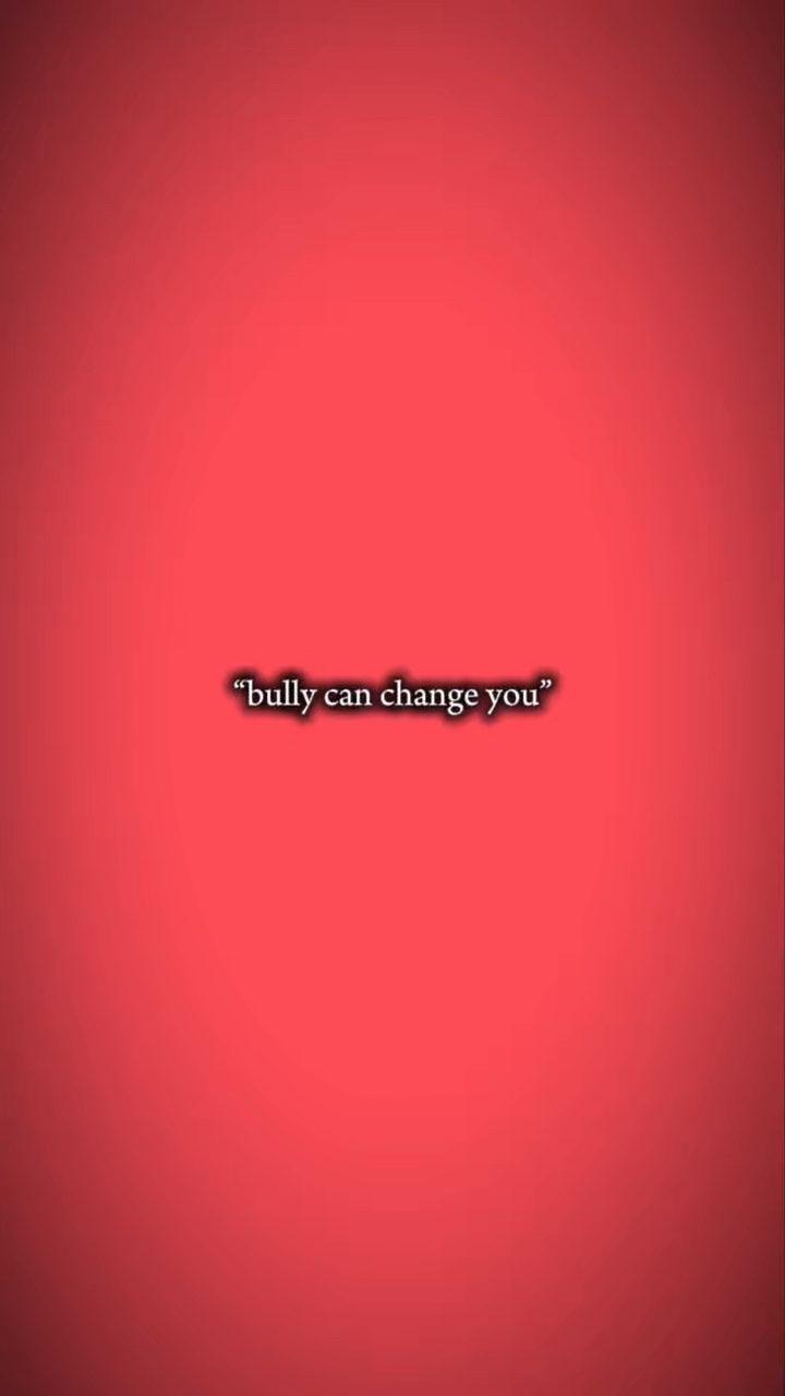 bully can change you