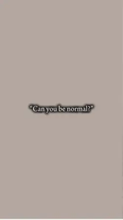 Be normal✨