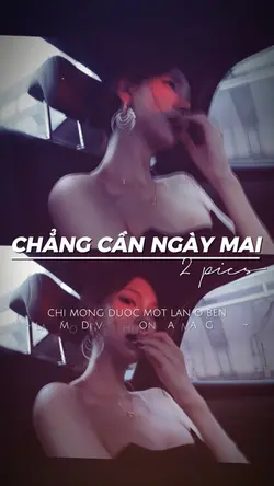 chẳng cần ngày mai