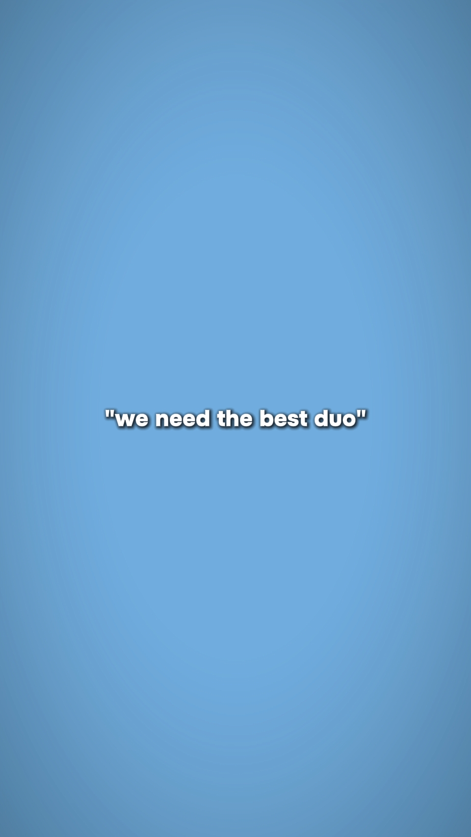 WIR BRAUCHEN DAS BESTE DUO...