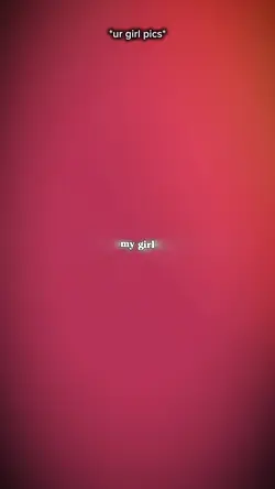 You will be my girl!