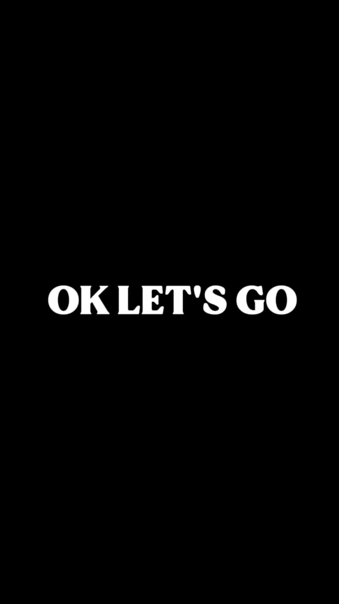 OK LET'S GO!!!