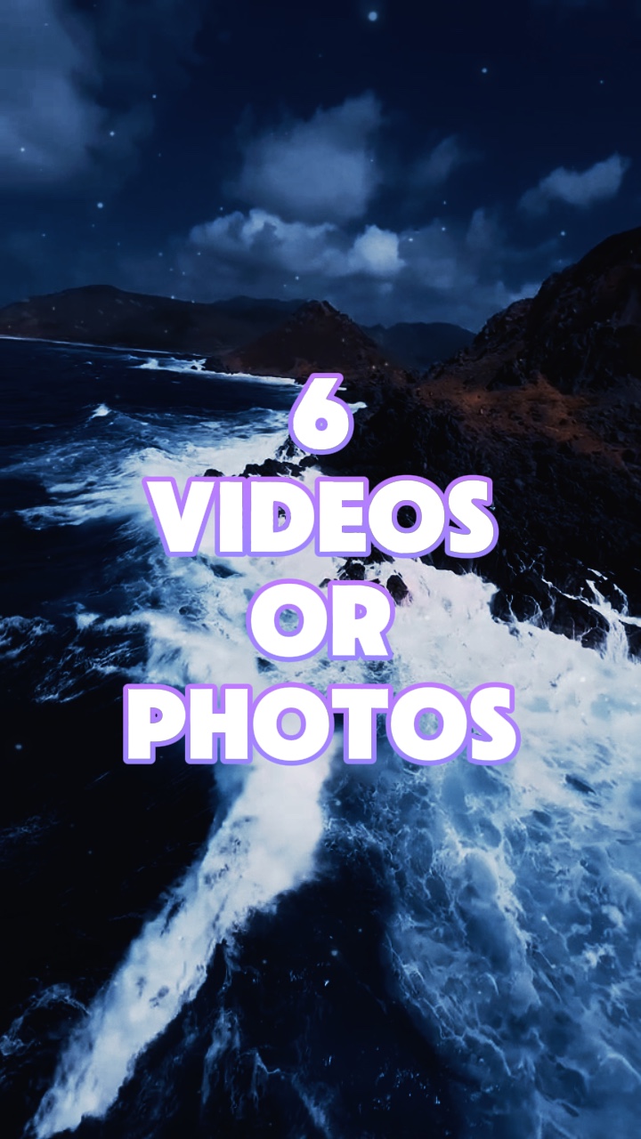 6 videos or photps