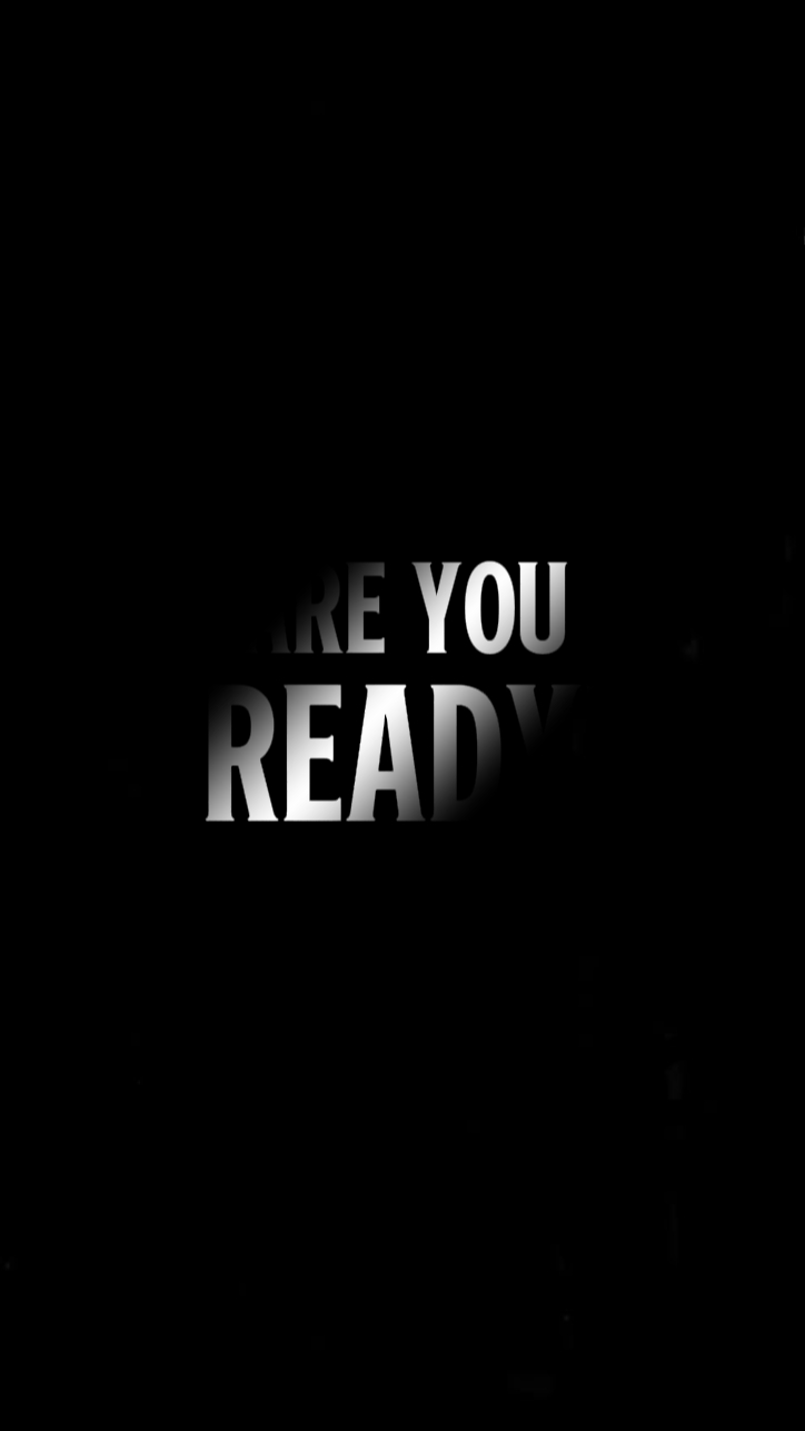 ARE YOU READY?