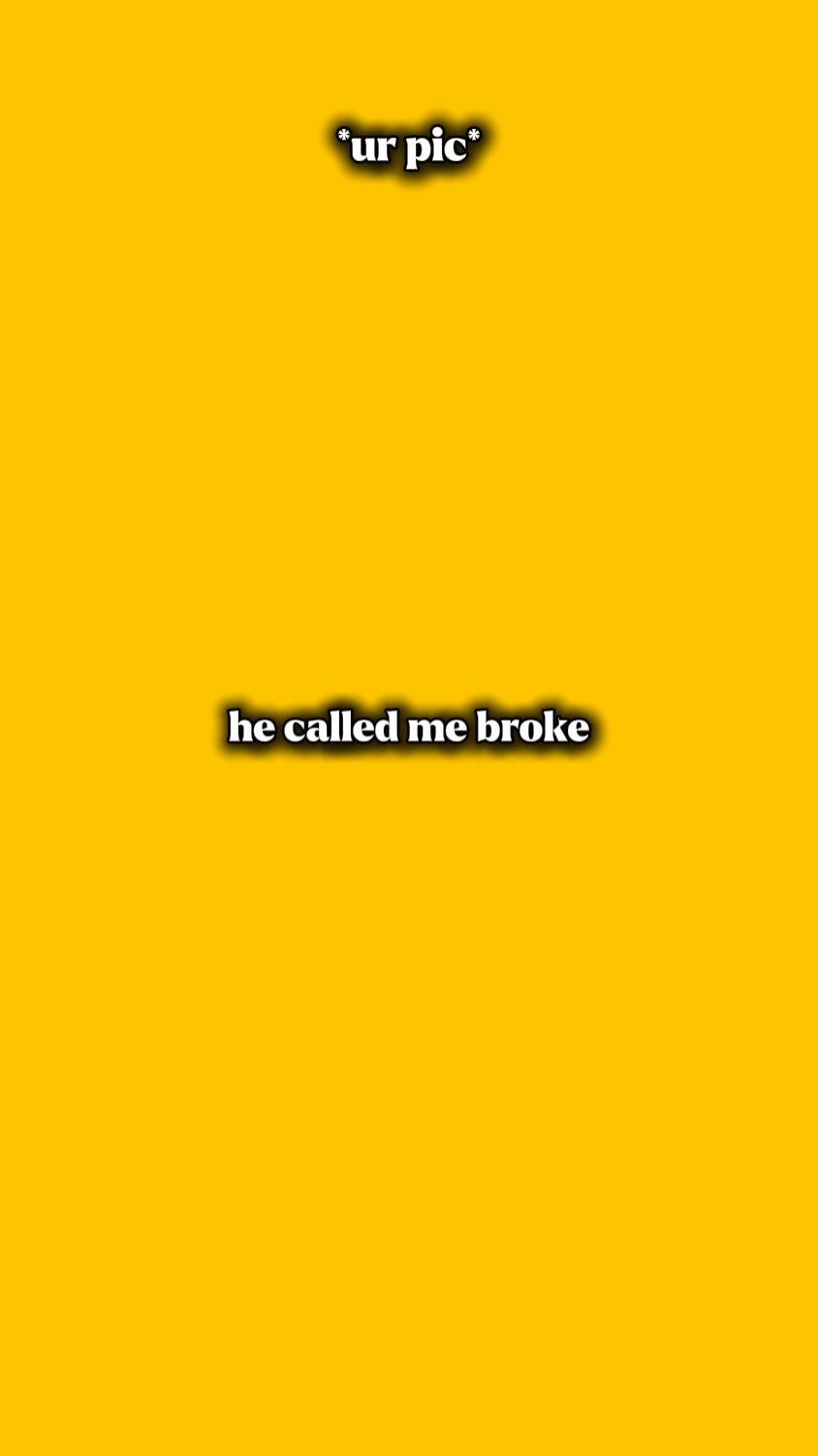 he called me broke