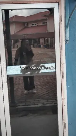 you look so friendly