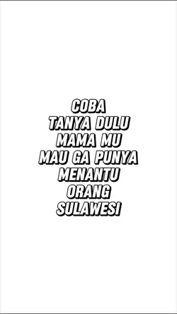 coba tanya mamamu