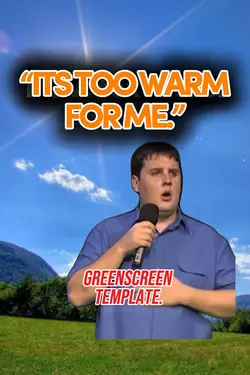 “TOO WARM.”