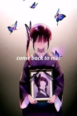 Come back to me!