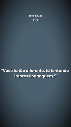 você tá tão diferent