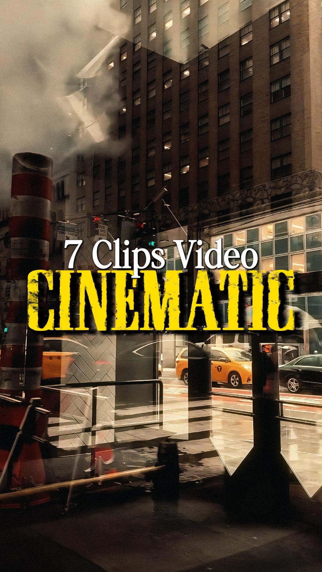 7 CLIPS CINEMATIC