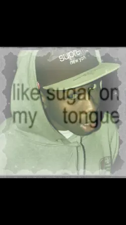 Sugar on my tongue