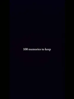 100 memories to keep