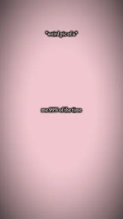 that 10% of time✨😻