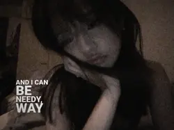 Can be needy