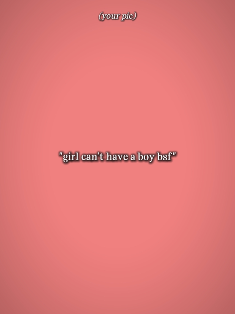 GirlCantHaveABoyBsf